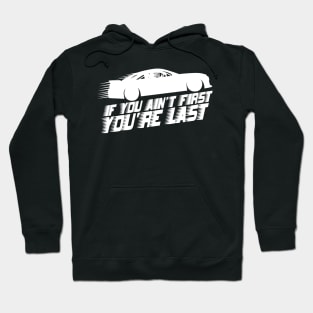 if you ain't first you're last speed Hoodie